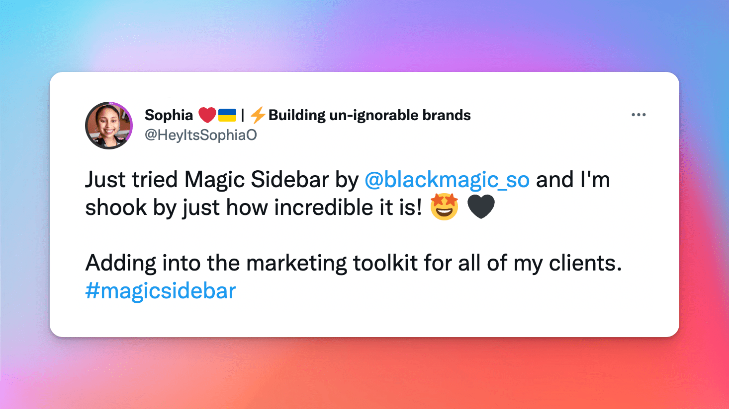 Testimonial on Twitter: Just tried Magic Sidebar by Black Magic and I'm shook by just how incredible it is! Adding into the marketing toolkit for all of my clients. #magicsidebar